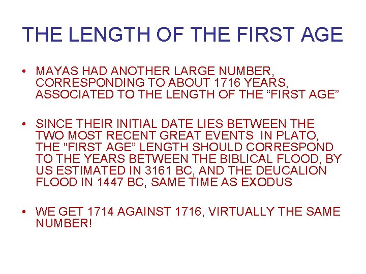 THE LENGTH OF THE FIRST AGE • MAYAS HAD ANOTHER LARGE NUMBER, CORRESPONDING TO