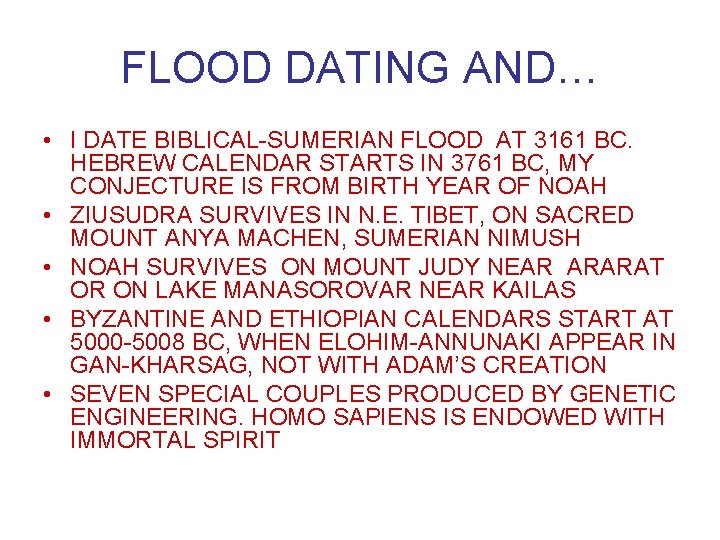 FLOOD DATING AND… • I DATE BIBLICAL-SUMERIAN FLOOD AT 3161 BC. HEBREW CALENDAR STARTS