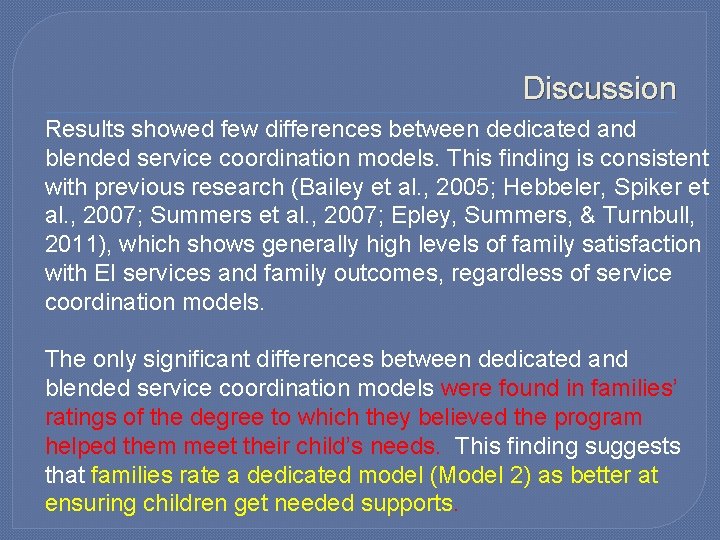 Discussion Results showed few differences between dedicated and blended service coordination models. This finding