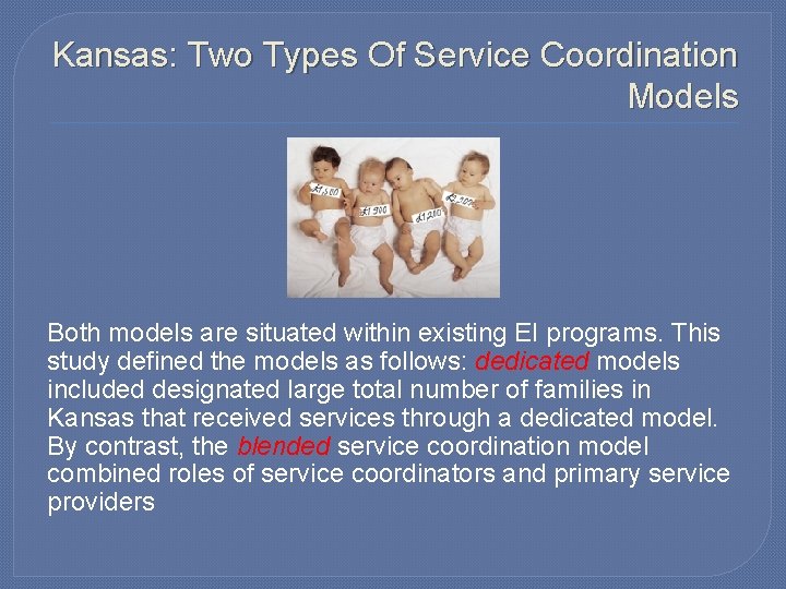 Kansas: Two Types Of Service Coordination Models Both models are situated within existing EI