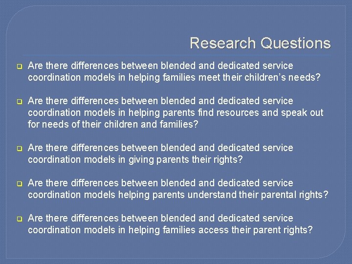 Research Questions q Are there differences between blended and dedicated service coordination models in
