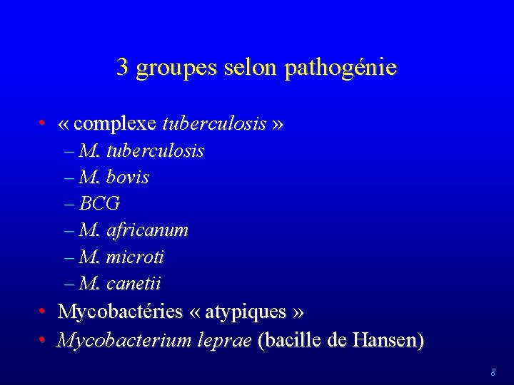 3 groupes selon pathogénie • « complexe tuberculosis » – M. tuberculosis – M.