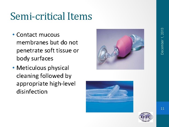  • Contact mucous membranes but do not penetrate soft tissue or body surfaces