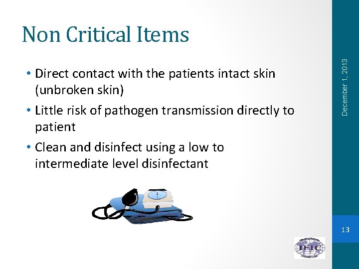  • Direct contact with the patients intact skin (unbroken skin) • Little risk