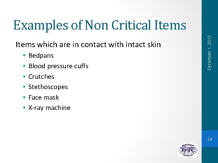 Items which are in contact with intact skin • • • Bedpans Blood pressure