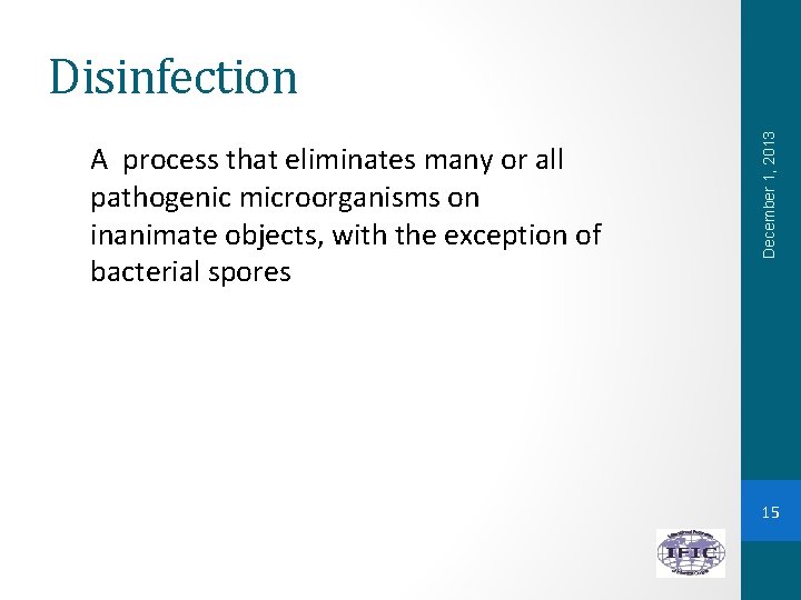 A process that eliminates many or all pathogenic microorganisms on inanimate objects, with the