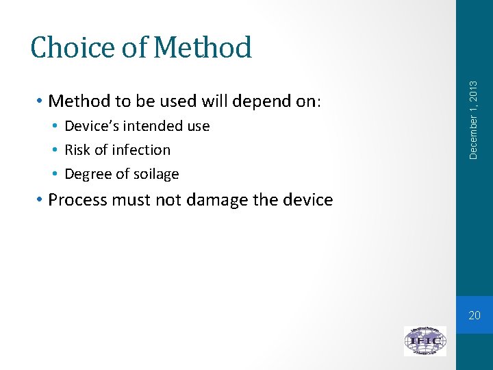 • Method to be used will depend on: • Device’s intended use •