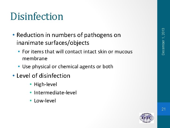  • Reduction in numbers of pathogens on inanimate surfaces/objects • For items that