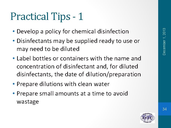 • Develop a policy for chemical disinfection • Disinfectants may be supplied ready