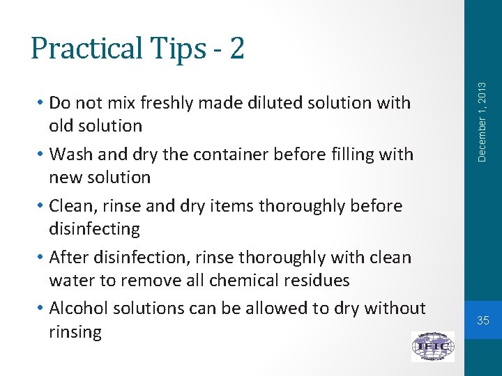  • Do not mix freshly made diluted solution with old solution • Wash