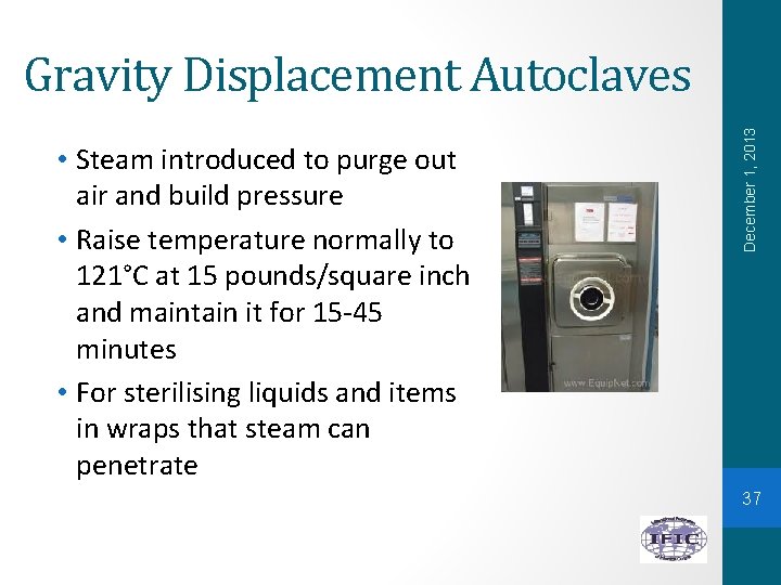  • Steam introduced to purge out air and build pressure • Raise temperature