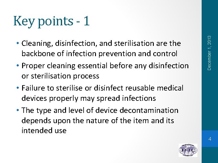 • Cleaning, disinfection, and sterilisation are the backbone of infection prevention and control