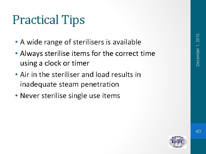  • A wide range of sterilisers is available • Always sterilise items for