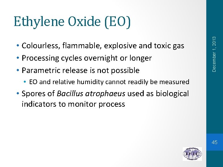  • Colourless, flammable, explosive and toxic gas • Processing cycles overnight or longer