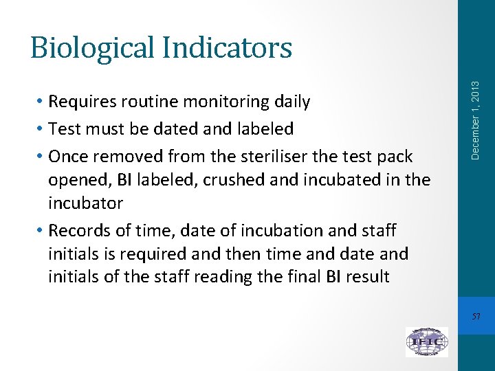  • Requires routine monitoring daily • Test must be dated and labeled •