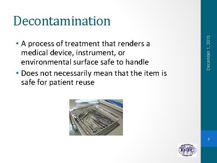  • A process of treatment that renders a medical device, instrument, or environmental