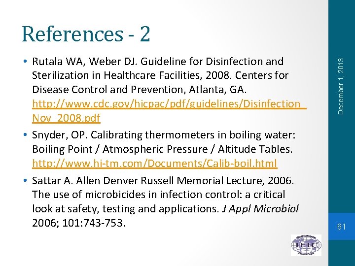  • Rutala WA, Weber DJ. Guideline for Disinfection and Sterilization in Healthcare Facilities,