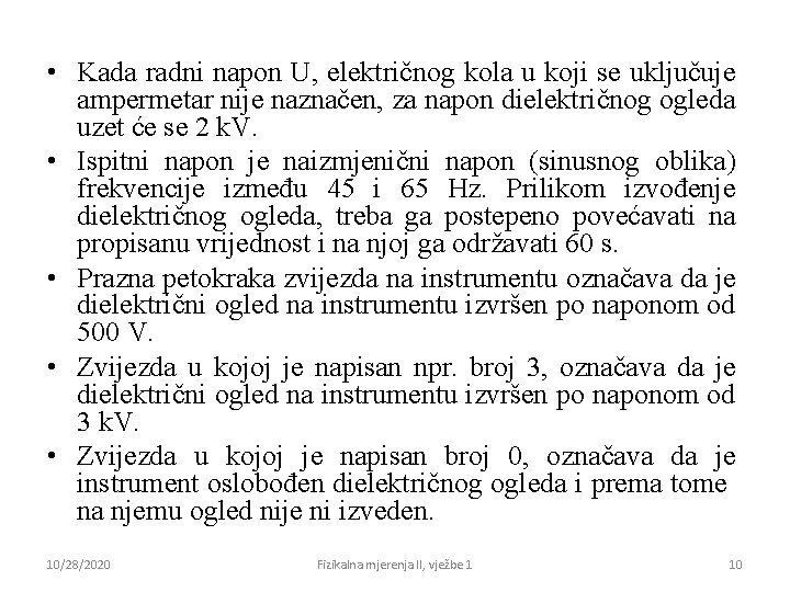  • Kada radni napon U, električnog kola u koji se uključuje ampermetar nije