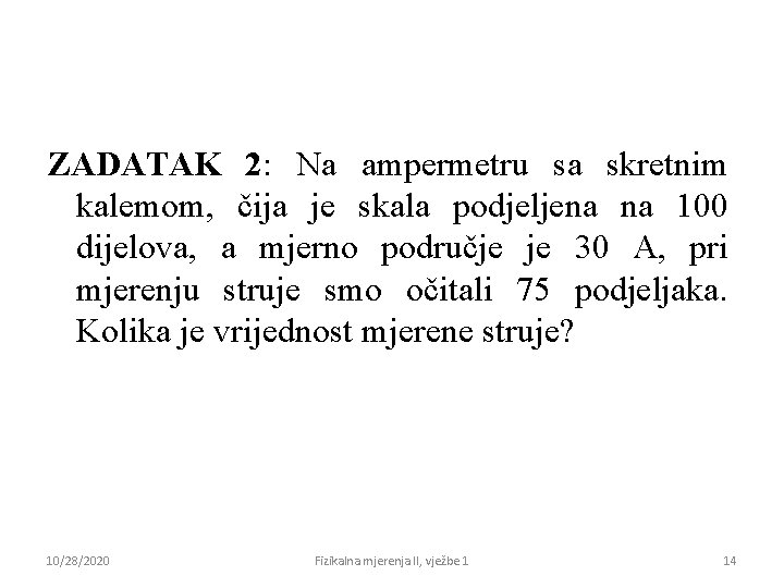 ZADATAK 2: Na ampermetru sa skretnim kalemom, čija je skala podjeljena na 100 dijelova,