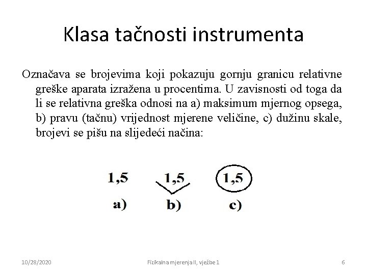 Klasa tačnosti instrumenta Označava se brojevima koji pokazuju gornju granicu relativne greške aparata izražena