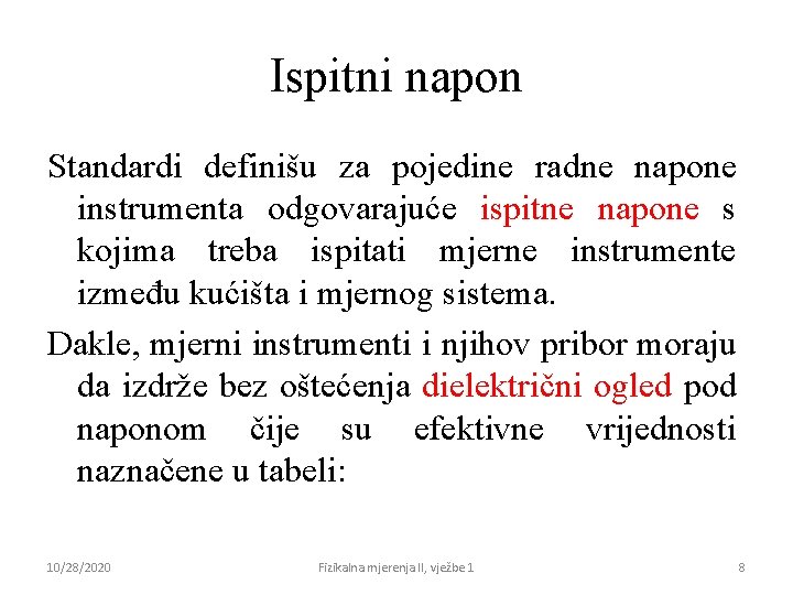 Ispitni napon Standardi definišu za pojedine radne napone instrumenta odgovarajuće ispitne napone s kojima