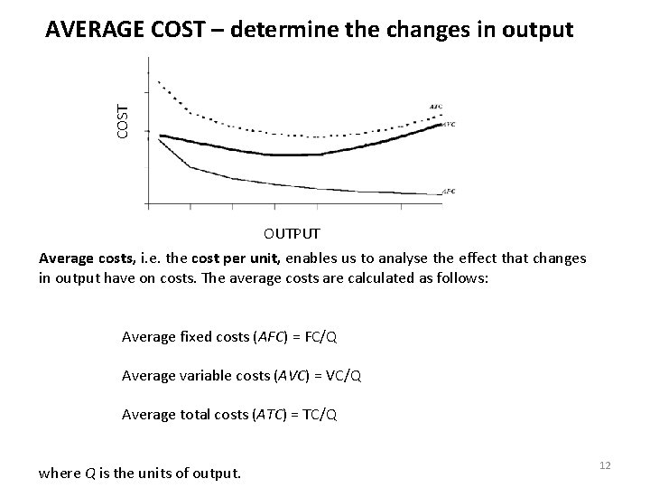 COST AVERAGE COST – determine the changes in output OUTPUT Average costs, i. e.