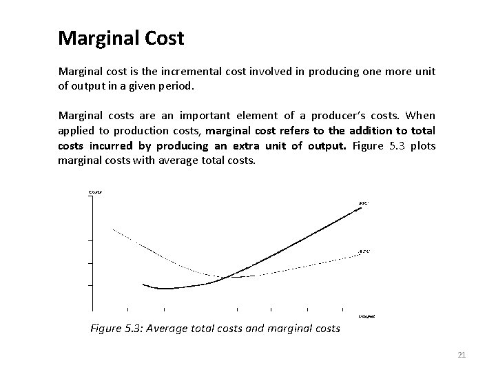 Marginal Cost Marginal cost is the incremental cost involved in producing one more unit