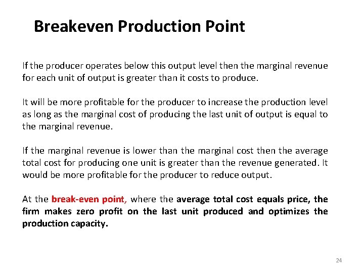 Breakeven Production Point If the producer operates below this output level then the marginal