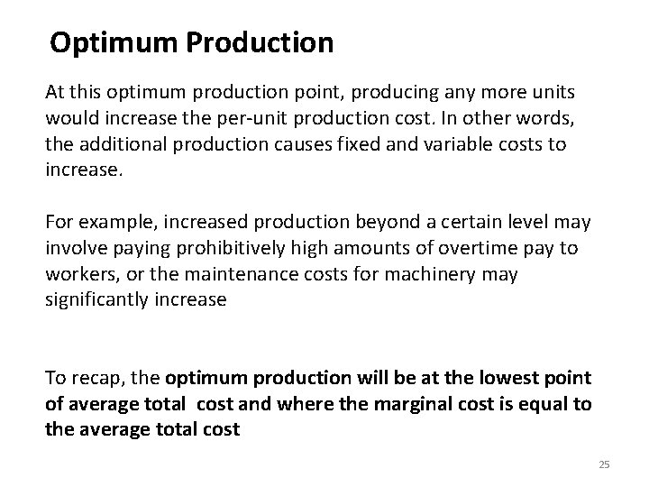 Optimum Production At this optimum production point, producing any more units would increase the