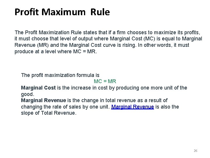 Profit Maximum Rule The Profit Maximization Rule states that if a firm chooses to