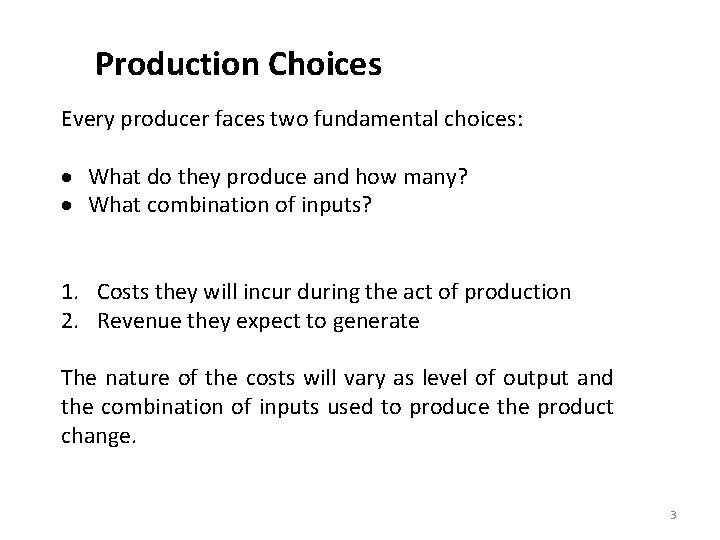 Production Choices Every producer faces two fundamental choices: What do they produce and how