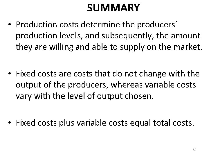 SUMMARY • Production costs determine the producers’ production levels, and subsequently, the amount they