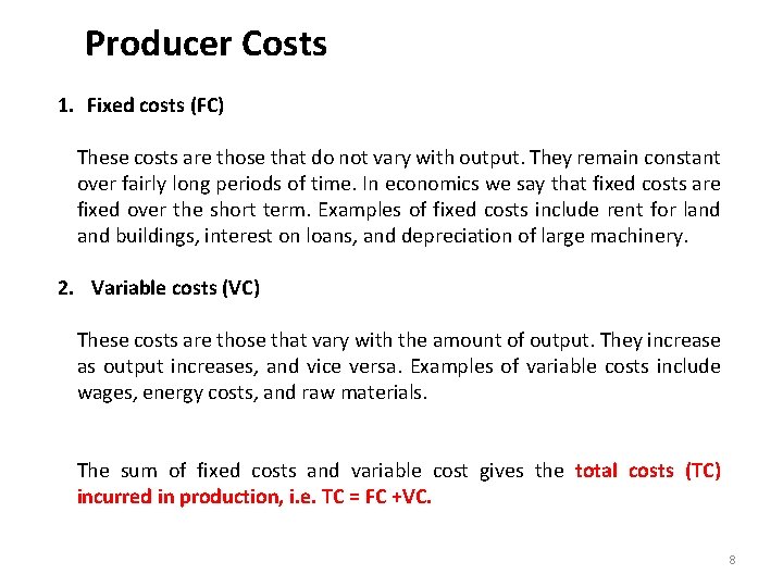 Producer Costs 1. Fixed costs (FC) These costs are those that do not vary