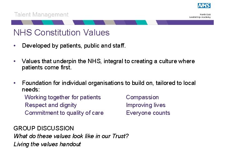 NHS Constitution Values • Developed by patients, public and staff. • Values that underpin