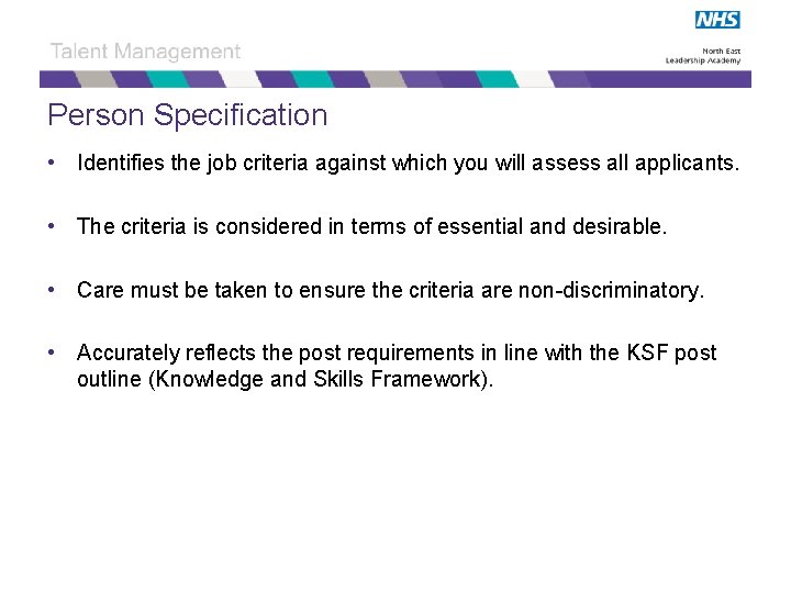 Person Specification • Identifies the job criteria against which you will assess all applicants.
