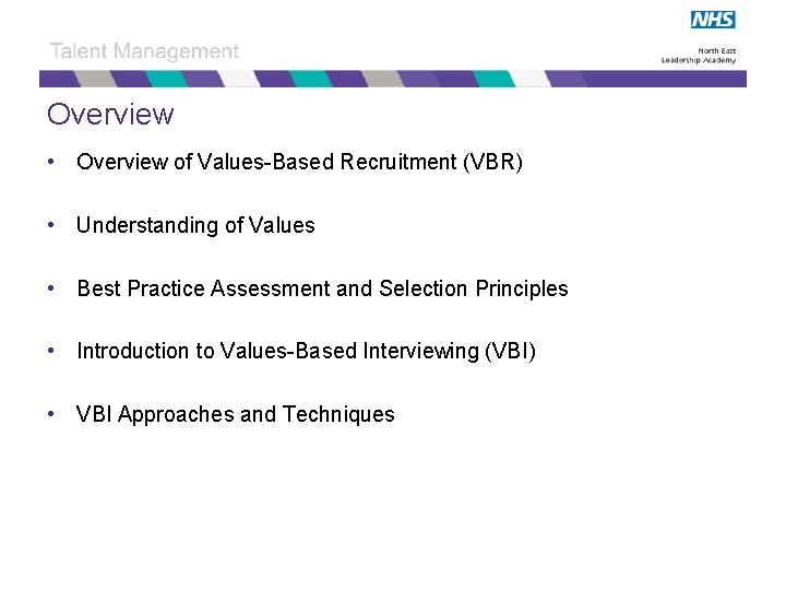 Overview • Overview of Values-Based Recruitment (VBR) • Understanding of Values • Best Practice