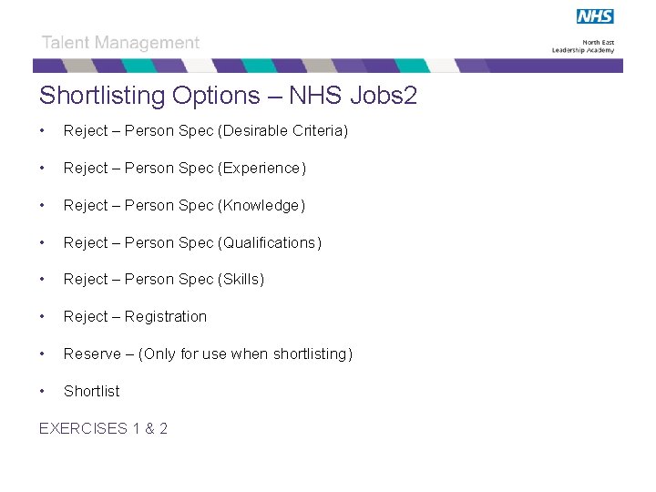 Shortlisting Options – NHS Jobs 2 • Reject – Person Spec (Desirable Criteria) •