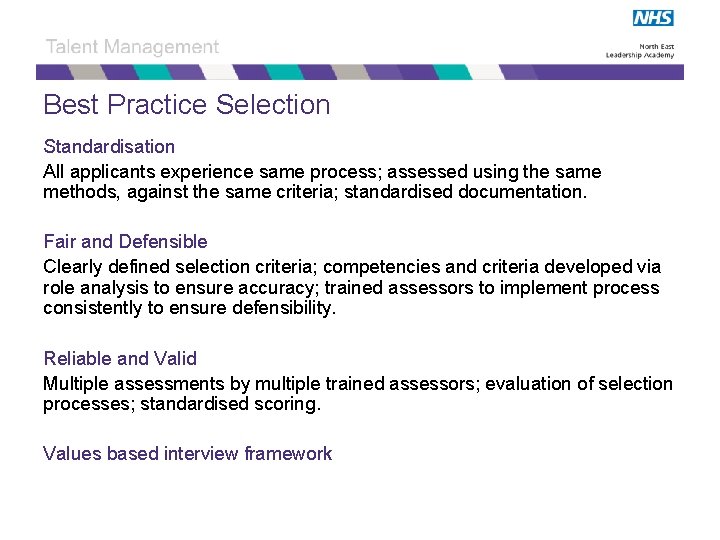Best Practice Selection Standardisation All applicants experience same process; assessed using the same methods,