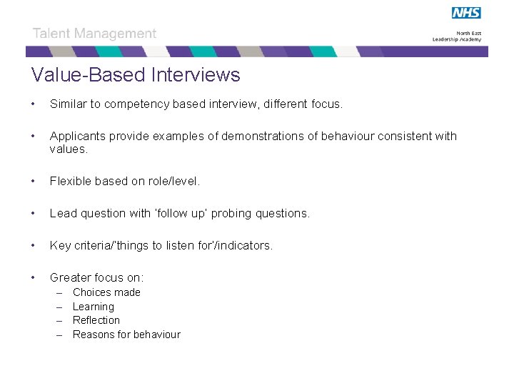 Value-Based Interviews • Similar to competency based interview, different focus. • Applicants provide examples