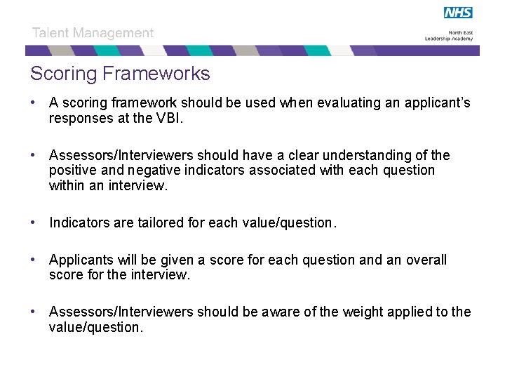 Scoring Frameworks • A scoring framework should be used when evaluating an applicant’s responses