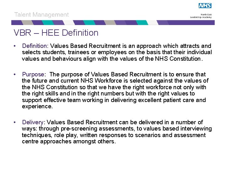 VBR – HEE Definition • Definition: Values Based Recruitment is an approach which attracts