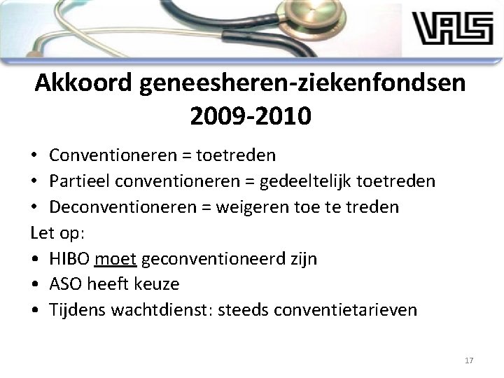 Akkoord geneesheren-ziekenfondsen 2009 -2010 • Conventioneren = toetreden • Partieel conventioneren = gedeeltelijk toetreden