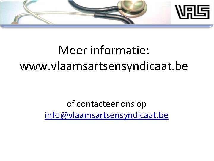 Meer informatie: www. vlaamsartsensyndicaat. be of contacteer ons op info@vlaamsartsensyndicaat. be 