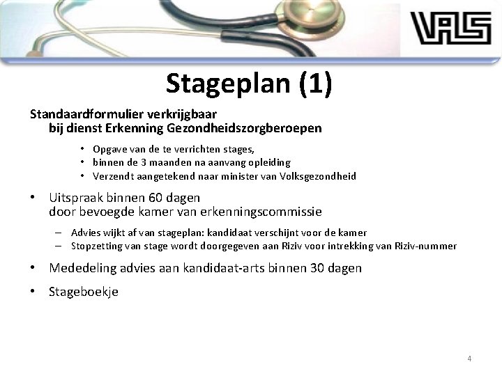 Stageplan (1) Standaardformulier verkrijgbaar bij dienst Erkenning Gezondheidszorgberoepen • Opgave van de te verrichten