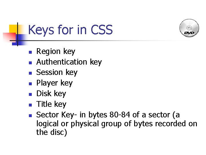 Keys for in CSS n n n n Region key Authentication key Session key