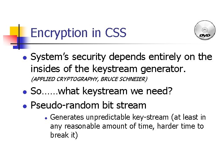Encryption in CSS l System’s security depends entirely on the insides of the keystream
