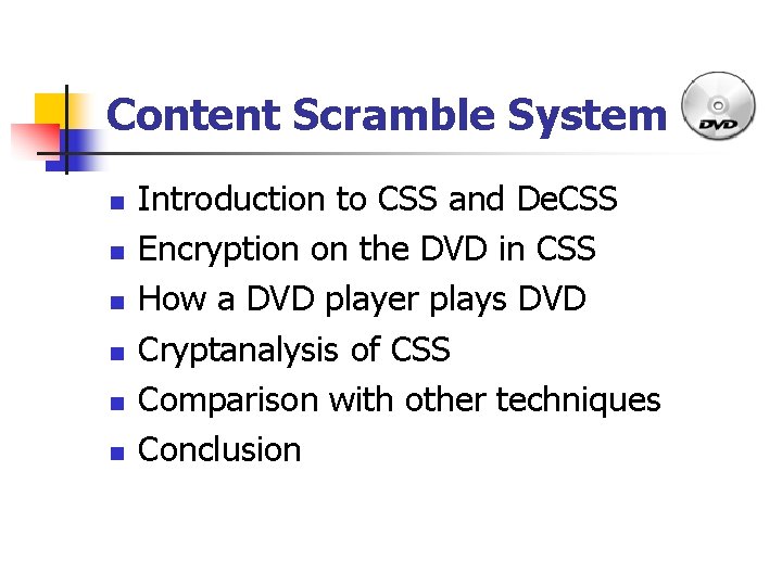 Content Scramble System n n n Introduction to CSS and De. CSS Encryption on