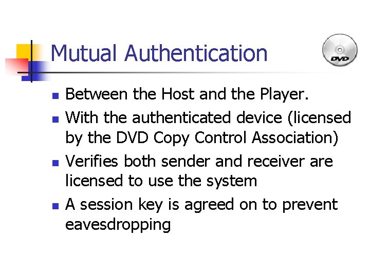 Mutual Authentication n n Between the Host and the Player. With the authenticated device