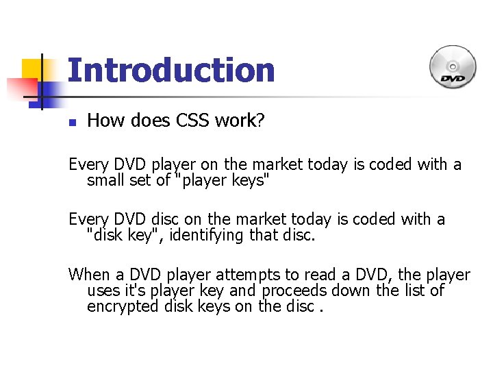 Introduction n How does CSS work? Every DVD player on the market today is