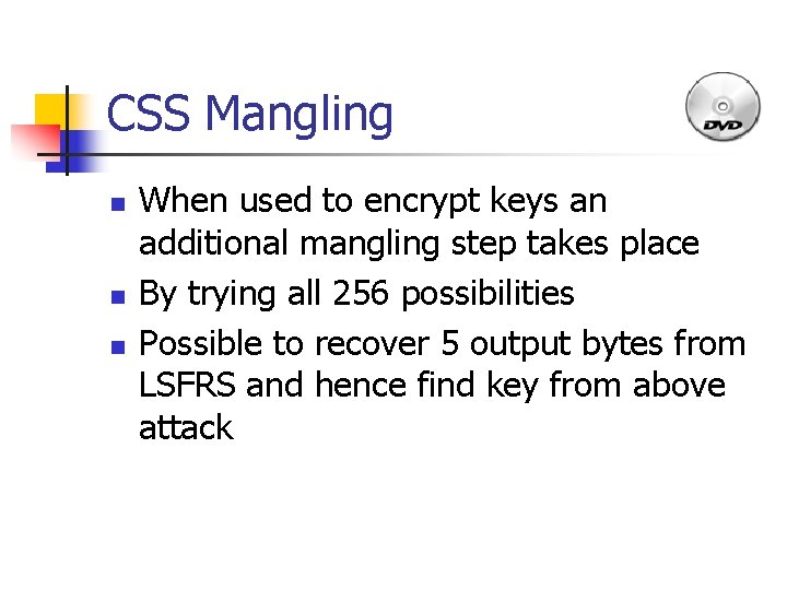 CSS Mangling n n n When used to encrypt keys an additional mangling step